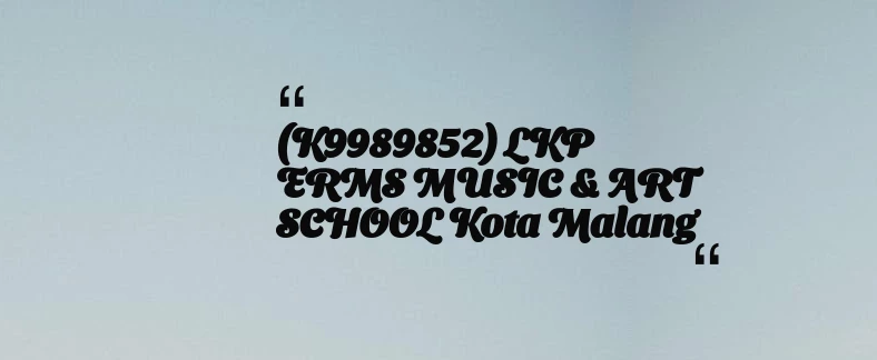 thumbnail for (K9989852) LKP ERMS MUSIC & ART SCHOOL Kota Malang