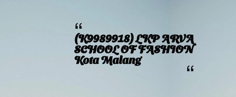 thumbnail for (K9989918) LKP ARVA SCHOOL OF FASHION Kota Malang
