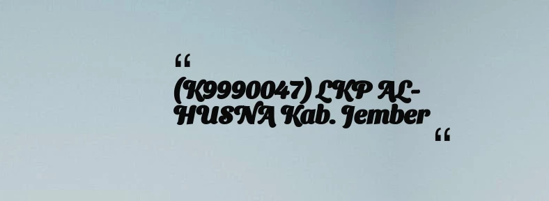 thumbnail for (K9990047) LKP AL-HUSNA Kab. Jember
