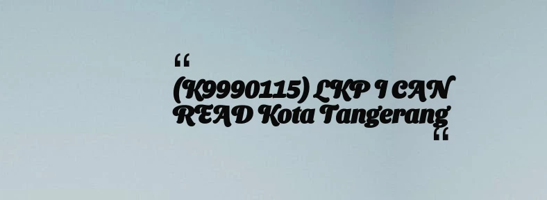 thumbnail for (K9990115) LKP I CAN READ Kota Tangerang