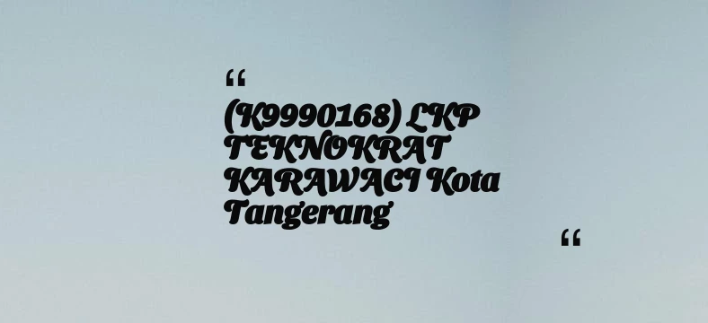 thumbnail for (K9990168) LKP TEKNOKRAT KARAWACI Kota Tangerang