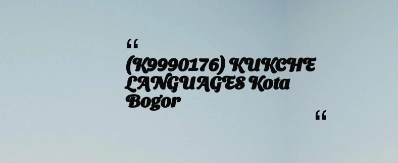 thumbnail for (K9990176) KUKCHE LANGUAGES Kota Bogor