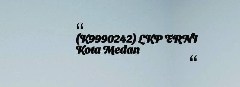 thumbnail for (K9990242) LKP ERNI Kota Medan
