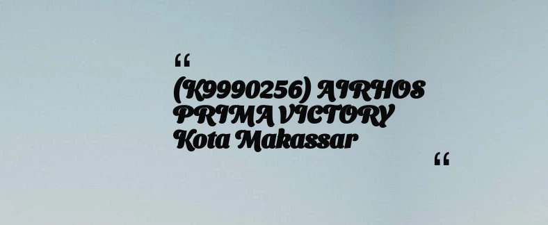 thumbnail for (K9990256) AIRHOS PRIMA VICTORY Kota Makassar