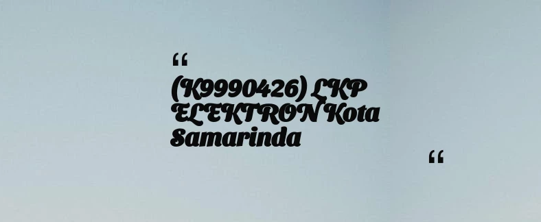 thumbnail for (K9990426) LKP ELEKTRON Kota Samarinda