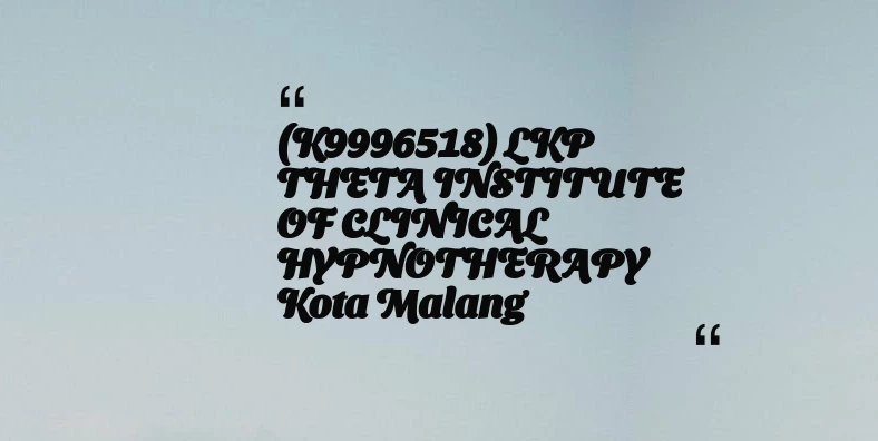 thumbnail for (K9996518) LKP THETA INSTITUTE OF CLINICAL HYPNOTHERAPY Kota Malang