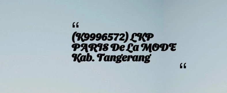 thumbnail for (K9996572) LKP PARIS de la MODE Kab. Tangerang