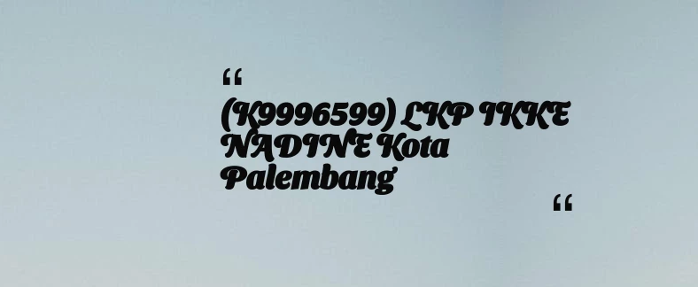 thumbnail for (K9996599) LKP IKKE NADINE Kota Palembang