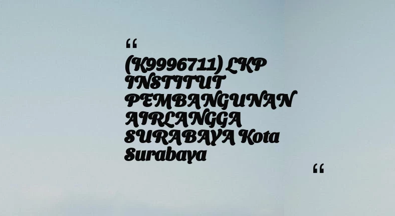 thumbnail for (K9996711) LKP INSTITUT PEMBANGUNAN AIRLANGGA SURABAYA Kota Surabaya