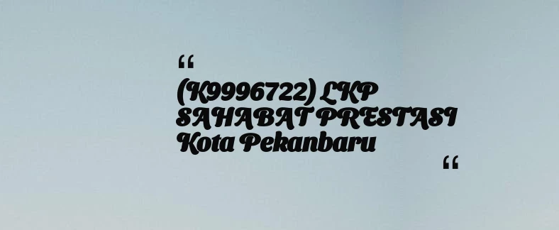 thumbnail for (K9996722) LKP SAHABAT PRESTASI Kota Pekanbaru