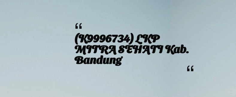 thumbnail for (K9996734) LKP MITRA SEHATI Kab. Bandung