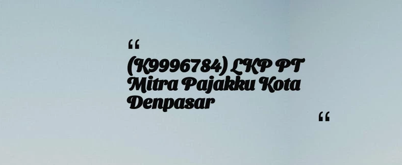 thumbnail for (K9996784) LKP PT Mitra Pajakku Kota Denpasar