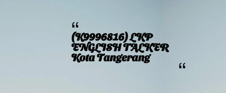 thumbnail for (K9996816) LKP ENGLISH TALKER Kota Tangerang