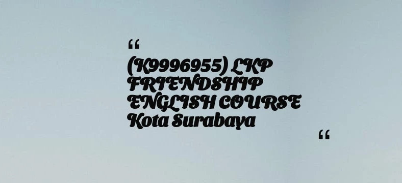 thumbnail for (K9996955) LKP FRIENDSHIP ENGLISH COURSE Kota Surabaya