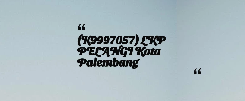 thumbnail for (K9997057) LKP PELANGI Kota Palembang