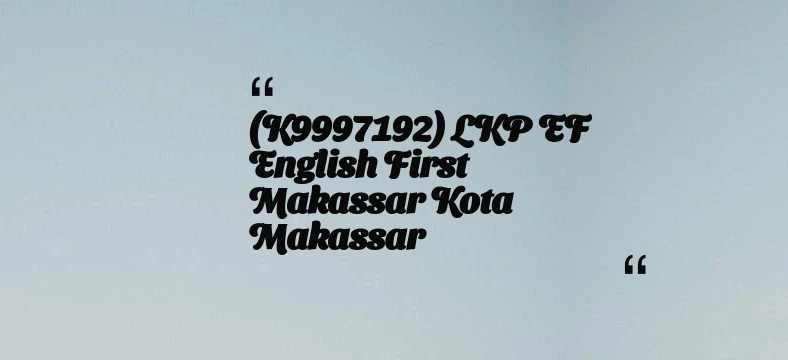 thumbnail for (K9997192) LKP EF English First Makassar Kota Makassar