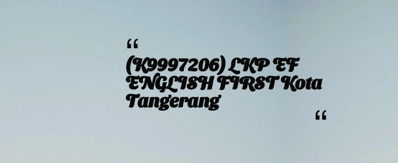 thumbnail for (K9997206) LKP EF ENGLISH FIRST Kota Tangerang