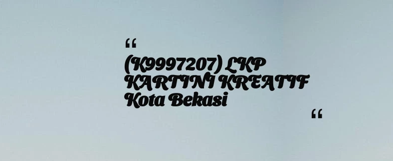 thumbnail for (K9997207) LKP KARTINI KREATIF Kota Bekasi