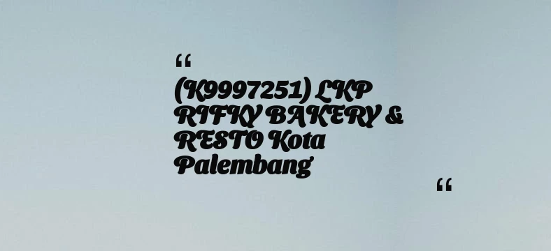 thumbnail for (K9997251) LKP RIFKY BAKERY & RESTO Kota Palembang