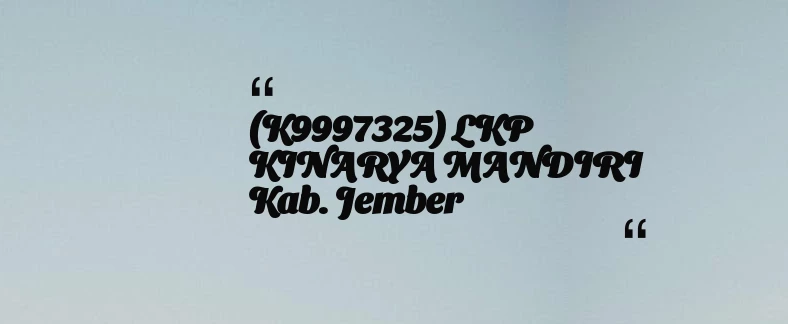 thumbnail for (K9997325) LKP KINARYA MANDIRI Kab. Jember