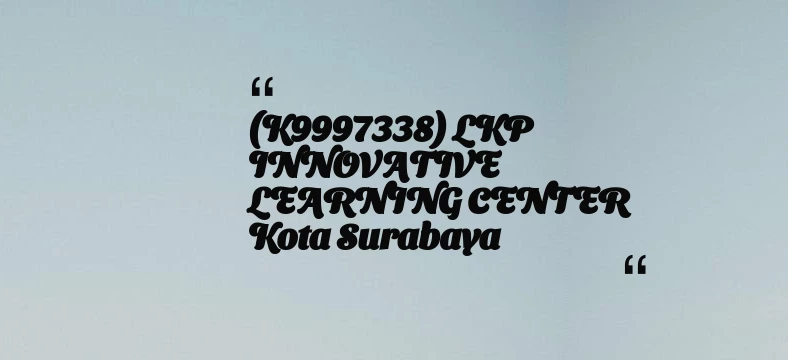 thumbnail for (K9997338) LKP INNOVATIVE LEARNING CENTER Kota Surabaya