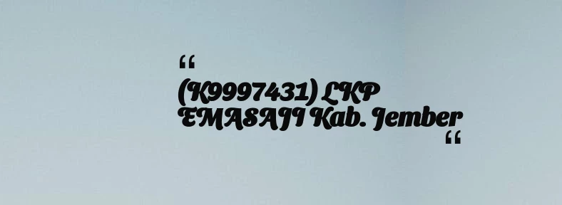 thumbnail for (K9997431) LKP EMASAJI Kab. Jember