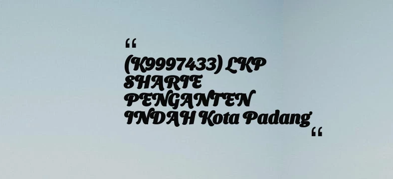 thumbnail for (K9997433) LKP SHARIE PENGANTEN INDAH Kota Padang