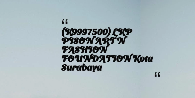 thumbnail for (K9997500) LKP PISON ART N FASHION FOUNDATION Kota Surabaya