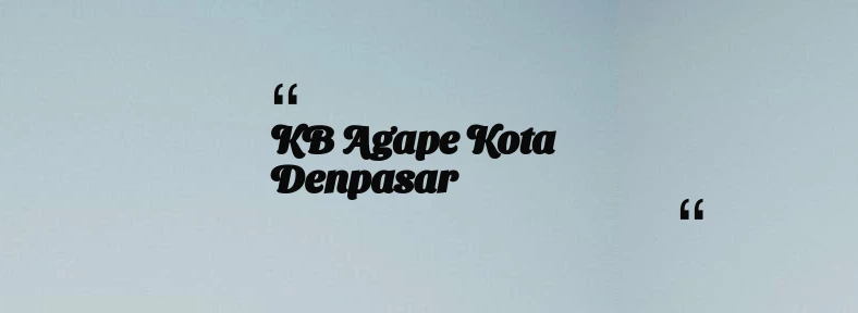 thumbnail for KB Agape Kota Denpasar