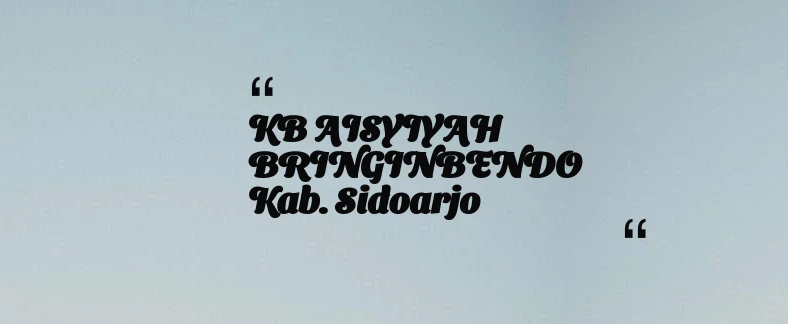 thumbnail for KB AISYIYAH BRINGINBENDO Kab. Sidoarjo