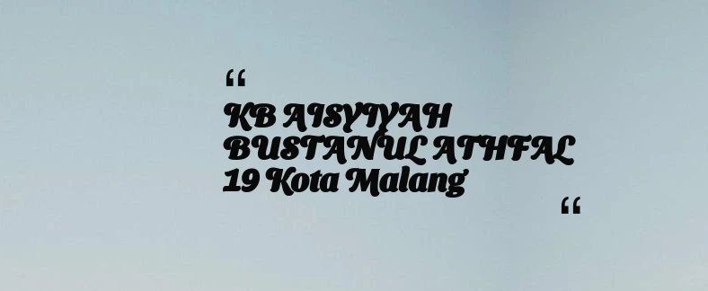 thumbnail for KB AISYIYAH BUSTANUL ATHFAL 19 Kota Malang
