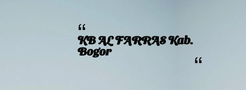 thumbnail for KB AL FARRAS Kab. Bogor