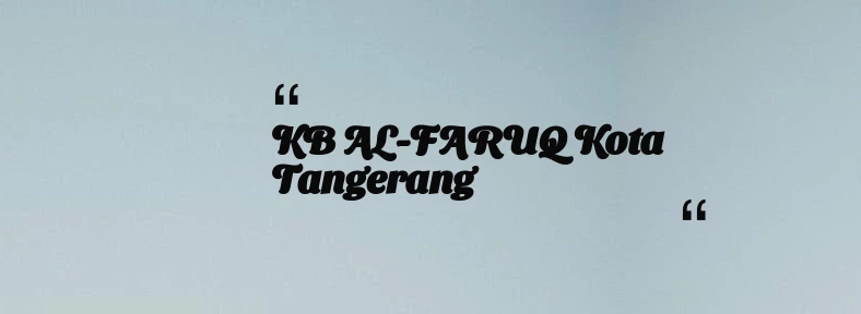 thumbnail for KB AL-FARUQ Kota Tangerang