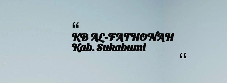 thumbnail for KB AL-FATHONAH Kab. Sukabumi