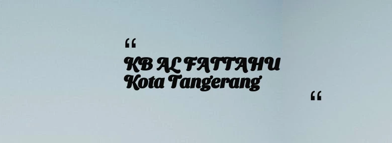 thumbnail for KB AL FATTAHU Kota Tangerang