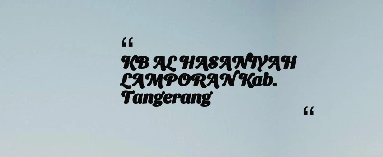 thumbnail for KB AL HASANIYAH LAMPORAN Kab. Tangerang