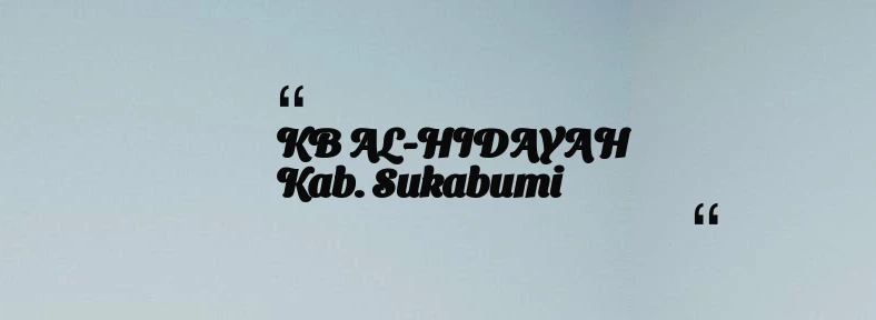 thumbnail for KB AL-HIDAYAH Kab. Sukabumi