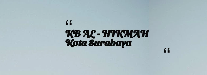 thumbnail for KB AL - HIKMAH Kota Surabaya