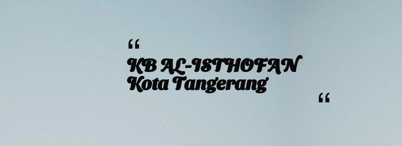 thumbnail for KB AL-ISTHOFAN Kota Tangerang