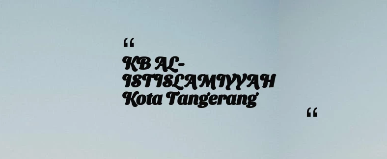 thumbnail for KB AL-ISTISLAMIYYAH Kota Tangerang