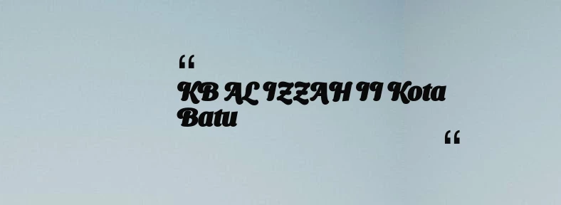 thumbnail for KB AL IZZAH II Kota Batu
