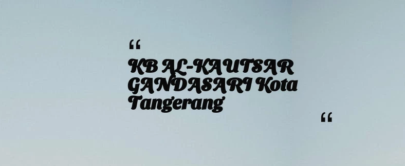 thumbnail for KB AL-KAUTSAR GANDASARI Kota Tangerang