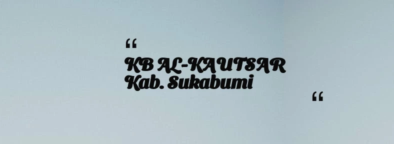 thumbnail for KB AL-KAUTSAR Kab. Sukabumi