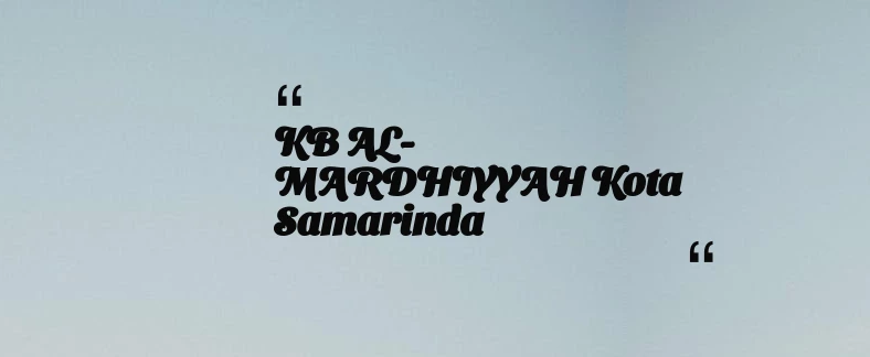 thumbnail for KB AL-MARDHIYYAH Kota Samarinda