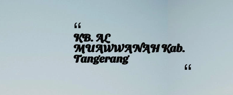 thumbnail for KB. AL MUAWWANAH Kab. Tangerang