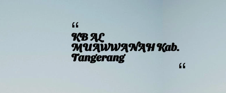 thumbnail for KB AL MUAWWANAH Kab. Tangerang