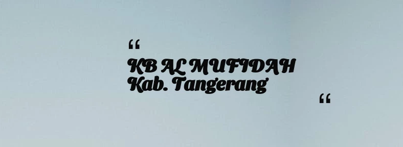 thumbnail for KB AL MUFIDAH Kab. Tangerang