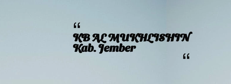 thumbnail for KB AL MUKHLISHIN Kab. Jember