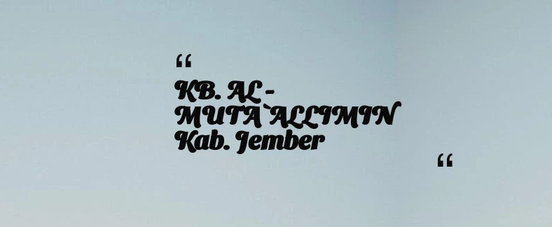 thumbnail for KB. AL - MUTA`ALLIMIN Kab. Jember