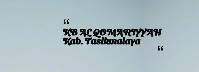 thumbnail for KB AL QOMARIYYAH Kab. Tasikmalaya